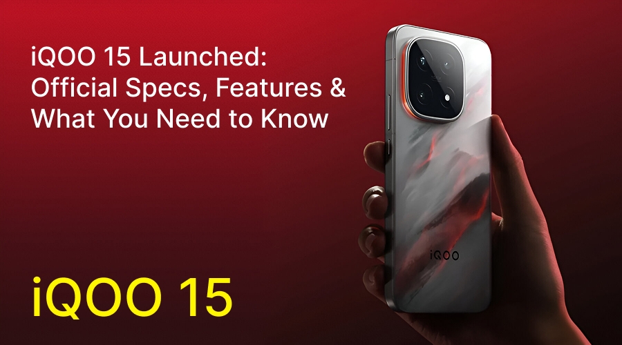 iQOO 15 Launched: Official Specs, Features and What You Need to Know
