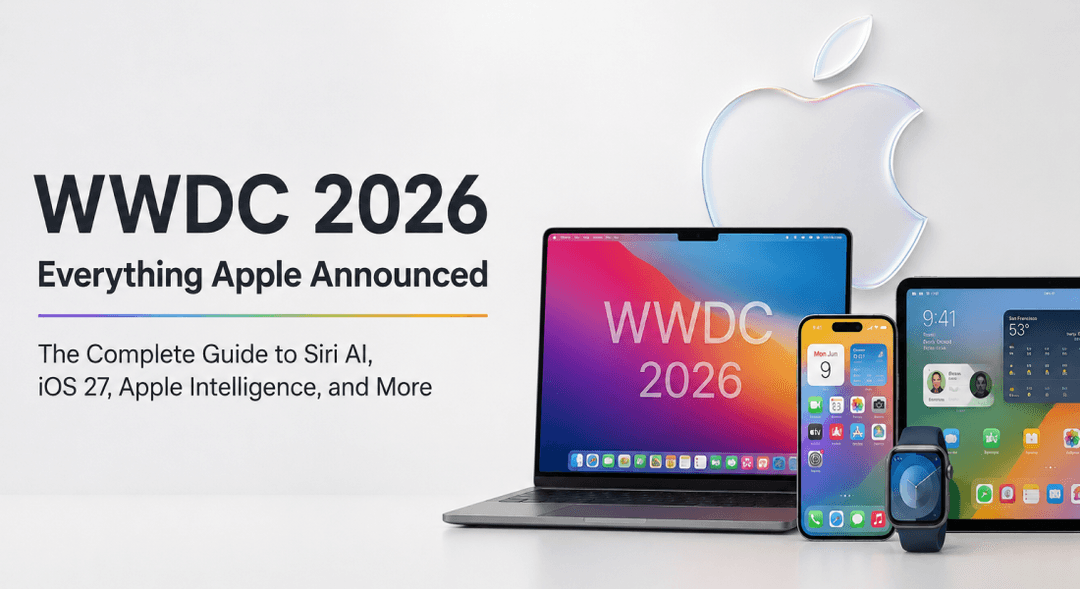 WWDC 2026: Everything Apple Announced — The Complete Guide to Siri AI, iOS 27, Apple Intelligence, and More
