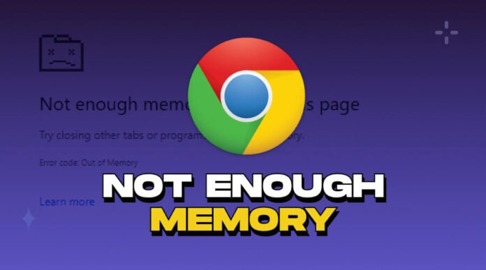 Troubleshooting Guide On Fixing “Not Enough Memory in Google Chrome”