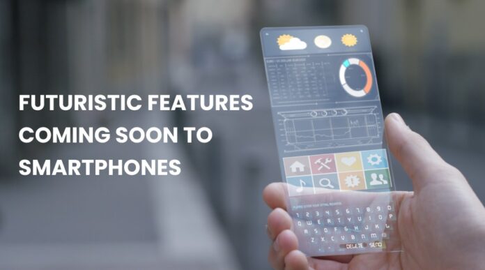 Best Upcoming Features to Smartphones